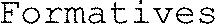 Formatives
