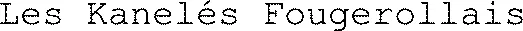 Les Kanelés Fougerollais 