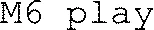 M6 play