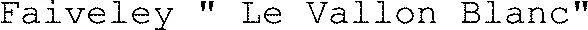 Faiveley " Le Vallon Blanc"