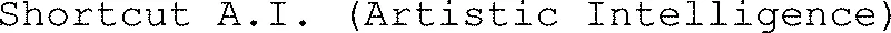Shortcut A.I. (Artistic Intelligence)