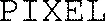 PIXEL
