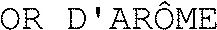 OR D'ARÔME