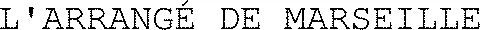 L'ARRANGÉ DE MARSEILLE