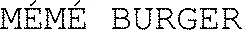 MÉMÉ BURGER