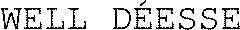 WELL DÉESSE