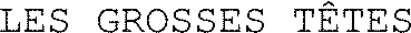 LES GROSSES TÊTES