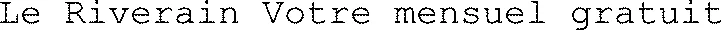 Le Riverain Votre mensuel gratuit
