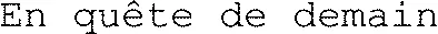 En quête de demain