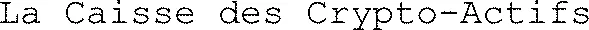 La Caisse des Crypto-Actifs