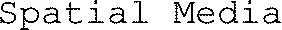 Spatial Media