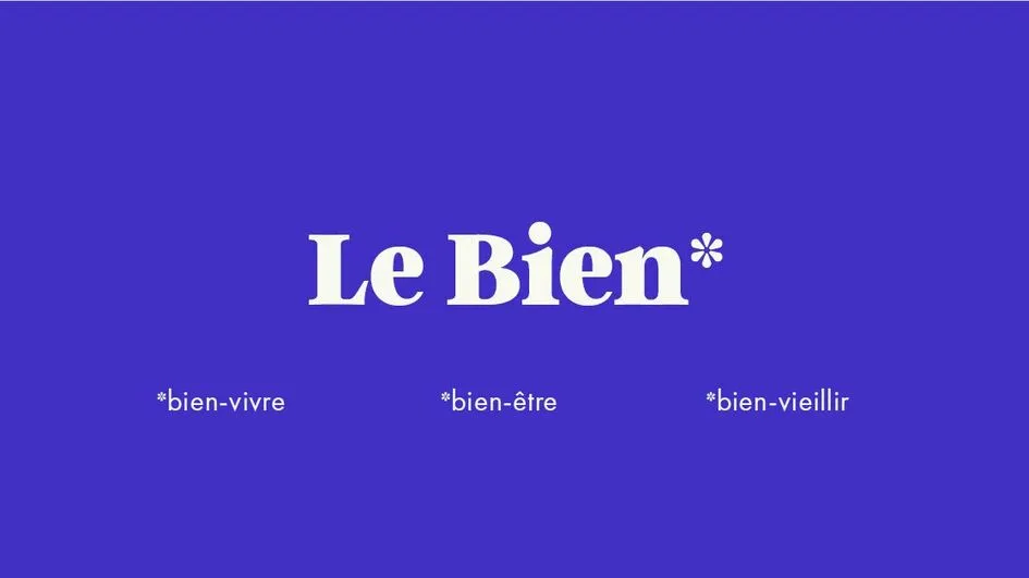 Le Bien*  *bien-vivre   *bien-être    *bien-vieillir