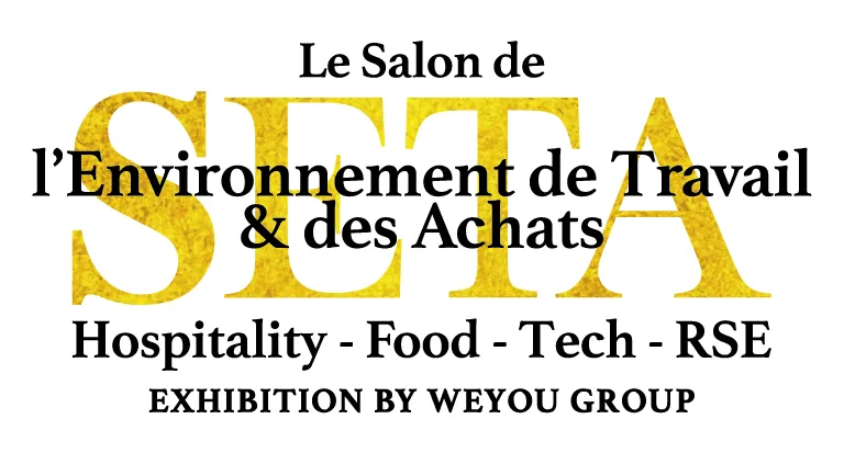SETA Le Salon de l'Environnement de Travail & des Achats Hospitality - Food - Tech - RSE EXHIBITION BY WEYOU GROUP