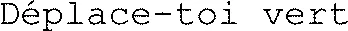 Déplace-toi vert