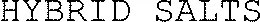 HYBRID SALTS