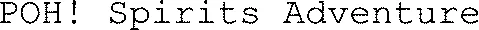 POH! Spirits Adventure