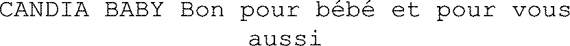 CANDIA BABY Bon pour bébé et pour vous aussi