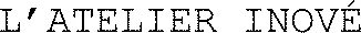 L’ATELIER INOVÉ