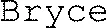Bryce
