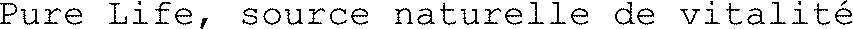 Pure Life, source naturelle de vitalité 