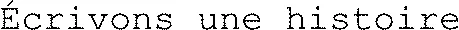 Écrivons une histoire