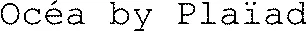Océa by Plaïad