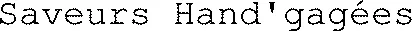 Saveurs Hand'gagées