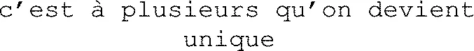 c’est à plusieurs qu’on devient unique 