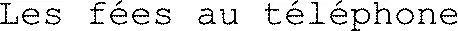 Les fées au téléphone