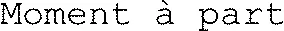 Moment à part