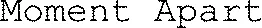 Moment Apart