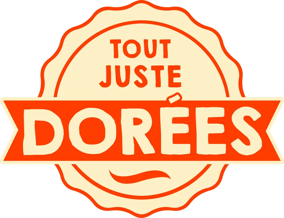 TOUT JUSTE DOREES