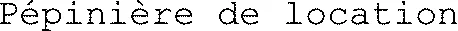 Pépinière de location