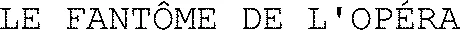 LE FANTÔME DE L'OPÉRA