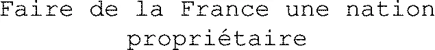 Faire de la France une nation propriétaire