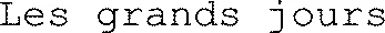 Les grands jours