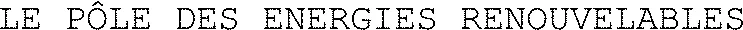LE PÔLE DES ENERGIES RENOUVELABLES