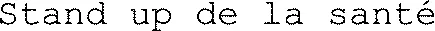 Stand up de la santé