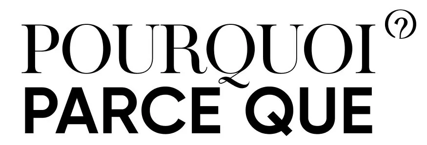 POURQUOI ? PARCE QUE