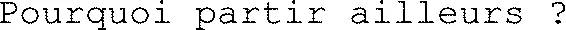 Pourquoi partir ailleurs ?