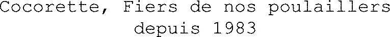 Cocorette, Fiers de nos poulaillers depuis 1983