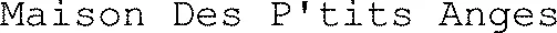 Maison Des P'tits Anges 