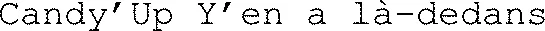 Candy’Up Y’en a là-dedans