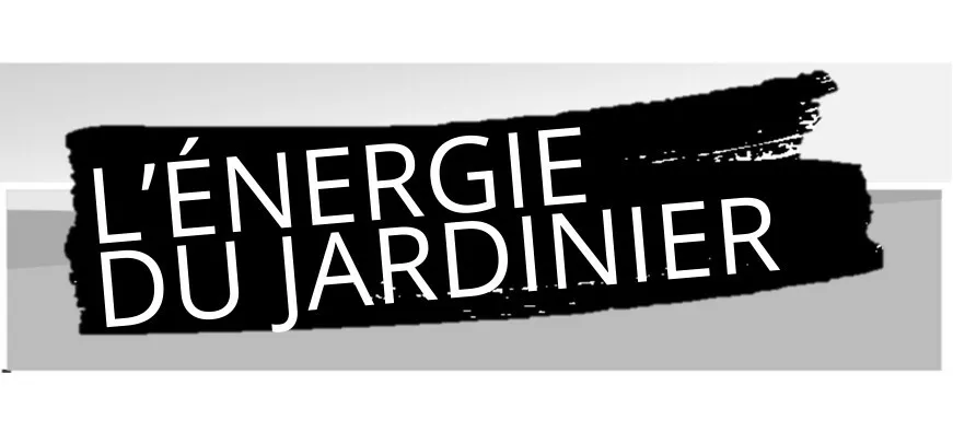 L'ENERGIE DU JARDINIER