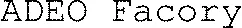 ADEO Facory