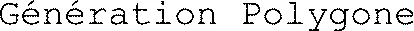 Génération Polygone
