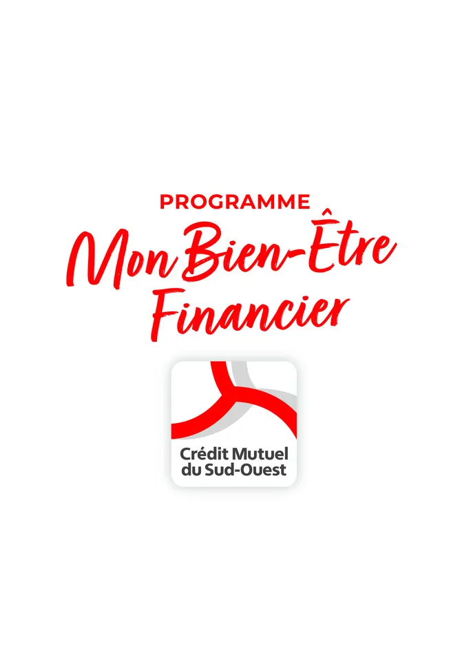 PROGRAMME Mon Bien-Être Financier Crédit Mutuel du Sud-Ouest