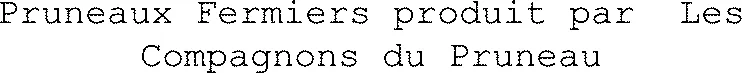 Pruneaux Fermiers produit par  Les Compagnons du Pruneau