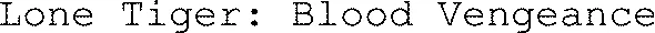 Lone Tiger: Blood Vengeance