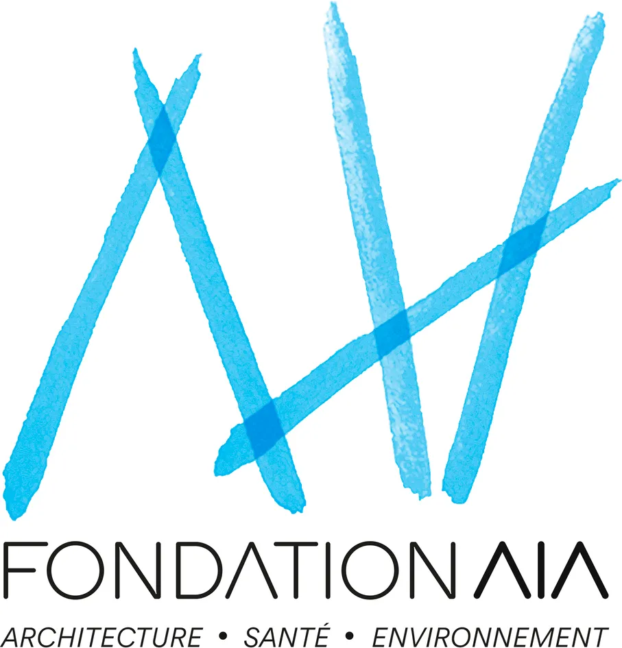 FONDATION A I A ARCHITECTURE . SANTE . ENVIRONNEMENT